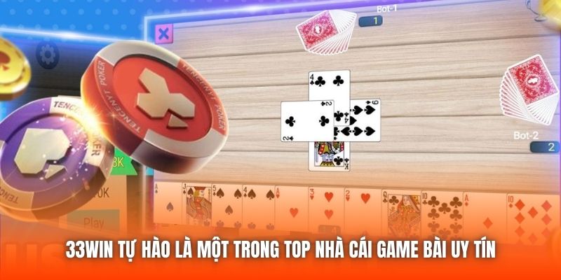 33Win tự hào là một trong top nhà cái game bài uy tín
