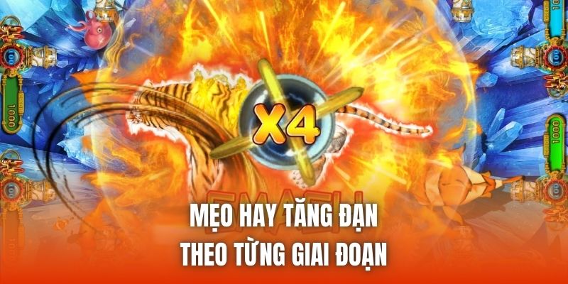 Mẹo hay tăng đạn theo từng giai đoạn